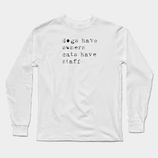 Cats Have Staff Long Sleeve T-Shirt